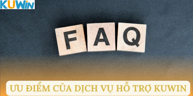 Ưu điểm của dịch vụ hỗ trợ câu hỏi thường gặp tại đây